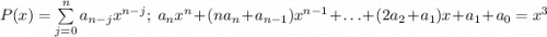 P(x) = \sum\limits_{j=0}^{n}a_{n-j}x^{n-j};\; a_{n}x^{n}+(na_{n}+a_{n-1})x^{n-1}+\ldots + (2a_{2}+a_{1})x+a_{1}+a_{0}=x^{3}