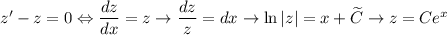 z' - z = 0 \Leftrightarrow \dfrac{dz}{dx} = z \to\dfrac{dz}{z} = dx \to \ln |z| = x+\widetilde{C} \to z = Ce^{x}