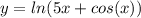 y=ln(5x+cos(x))