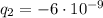 q_{2} = -6 \cdot 10^{-9}