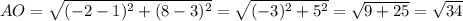 AO= \sqrt{(-2-1)^{2}+(8-3)^{2} } =\sqrt{(-3)^{2} +5^{2} } =\sqrt{9+25} =\sqrt{34}