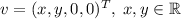 v = (x,y,0,0)^T,\;x,y\in \mathbb{R}