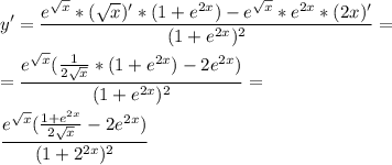 \displaystyle y'=\frac{e^{\sqrt{x} }*(\sqrt{x} )'*(1+e^{2x})-e^{\sqrt{x} }*e^{2x}*(2x)'}{(1+e^{2x})^2} =\\\\=\frac{e^{\sqrt{x} }(\frac{1}{2\sqrt{x} }*(1+e^{2x})-2e^{2x})}{(1+e^{2x})^2} =\\\\\frac{e^{\sqrt{x} }(\frac{1+e^{2x}}{2\sqrt{x} }-2e^{2x} )}{(1+2^{2x})^2}