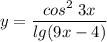 \displaystyle y=\frac{cos^2\;3x}{lg(9x-4)}