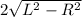 2\sqrt{L^2-R^2}