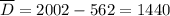 \overline{D}=2002-562=1440