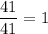 \dfrac{41}{41} = 1