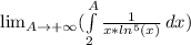 \lim_{A \to +\infty} (\int\limits^A_2 {\frac{1}{x*ln^5(x)} } \, dx)