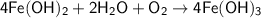 \sf 4Fe(OH)_2 + 2H_2O + O_2 \to 4Fe(OH)_3