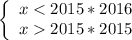 \left \{ \begin{array}{cc} x < 2015*2016 \\ x 2015*2015 \end{array}\right