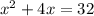 x^2+4x = 32