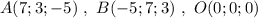 A(7;3;-5)\ ,\ B(-5;7;3)\ ,\ O(0;0;0)