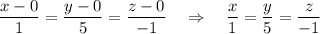 \dfrac{x-0}{1}=\dfrac{y-0}{5}=\dfrac{z-0}{-1}\ \ \ \Rightarrow \ \ \ \dfrac{x}{1}=\dfrac{y}{5}=\dfrac{z}{-1}