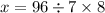 x = 96 \div 7 \times 8