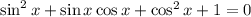 \sin^2x+\sin x\cos x+\cos^2x+1=0