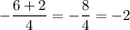 -\dfrac{6+2}{4} =-\dfrac{8}{4} =-2