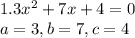 1. 3x^{2} +7x+4=0\\a=3, b=7, c=4