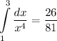 \displaystyle \int\limits^3_1 \frac{dx}{x^4} =\frac{26}{81}