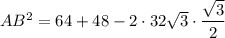 AB^2=64+48-2\cdot 32\sqrt{3}\cdot \dfrac{\sqrt{3}}{2}