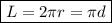 \displaystyle \boxed { L=2\pi r=\pi d}