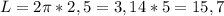 \displaystyle L = 2\pi *2,5 = 3,14*5=15,7