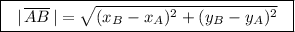 \boxed{\ \ |\, \overline{AB}\, |=\sqrt{(x_{B}-x_{A})^2+(y_{B}-y_{A})^2}\ \ }