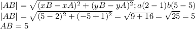 |AB|=\sqrt{(xB-xA)^2+(yB-yA)^2};a(2 -1) b(5 -5)\\|AB|=\sqrt{(5-2)^2+(-5+1)^2} =\sqrt{9+16}=\sqrt{25}=5\\AB=5