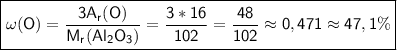 \boxed{\sf \omega(O) = \frac{3A_r(O)}{M_r(Al_2O_3)} = \frac{3*16}{102} = \frac{48}{102} \approx 0,471 \approx 47,1\%}