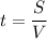 \displaystyle t = \frac{S}{V}