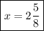 \boxed{x=2\frac{5}{8}}