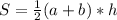 S=\frac{1}{2} (a+b)*h