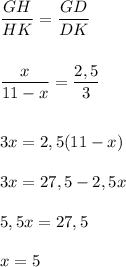 \dfrac{GH}{HK} = \dfrac{GD}{DK} \\\\\\\dfrac{x}{11-x} =\dfrac{2,5}{3}\\\\\\3x=2,5(11-x)\\\\3x=27,5-2,5x\\\\5,5x=27,5\\\\x=5