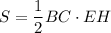 S=\dfrac{1}{2}BC\cdot EH