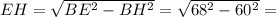 EH=\sqrt{BE^2-BH^2}=\sqrt{68^2-60^2}=