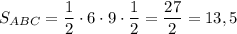 S_{ABC}=\dfrac{1}{2}\cdot 6\cdot 9\cdot \dfrac{1}{2}=\dfrac{27}{2}=13,5