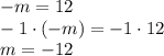 -m=12\\-1\cdot(-m)=-1\cdot12\\m=-12