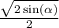 \frac{ \sqrt{2 \sin( \alpha ) } }{2}