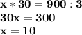 \bf x*30=900:3\\ 30x=300\\ x=10