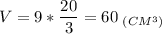 \displaystyle V=9*\frac{20}{3}=60\;_{(CM^3)}