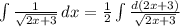 \int\limits {\frac{1}{\sqrt{2x+3} } } \, dx =\frac{1}{2} \int\limits {\frac{d(2x+3) }{\sqrt{2x+3} } } \,