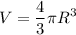 V=\displaystyle \frac{4}{3} \pi R^3