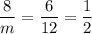 \dfrac{8}{m}=\dfrac{6}{12}=\dfrac{1}{2}