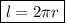 \boxed {l=2\pi r}