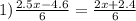 1) \frac{2.5x - 4.6}{6} = \frac{2x + 2.4}{6}