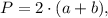 P=2\cdot(a+b) ,