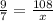 \frac{9}{7}=\frac{108}{x}