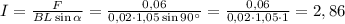 I=\frac{F}{BL\sin\alpha}=\frac{0,06}{0,02\cdot1,05\sin90^\circ}=\frac{0,06}{0,02\cdot1,05\cdot1}=2,86