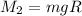 M_{2} =mgR