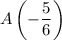 \displaystyle A\left(-\frac{5}{6}\right)