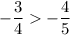 \displaystyle -\frac{3}{4} -\frac{4}{5}